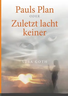 Planul Pauls: oder Zuletzt lacht keiner - Pauls Plan: oder Zuletzt lacht keiner