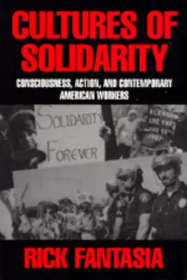 Culturi ale solidarității: Conștiință, acțiune și muncitori americani contemporani - Cultures of Solidarity: Consciousness, Action and Contemporary American Workers