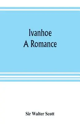 Ivanhoe: o poveste de dragoste - Ivanhoe: a romance
