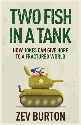 Doi pești într-un rezervor: Cum glumele pot da speranță unei lumi fracturate - Two Fish in a Tank: How Jokes Can Give Hope to a Fractured World