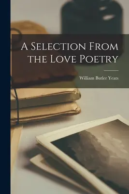 O selecție din poezia de dragoste - A Selection From the Love Poetry