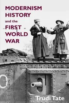 Modernism, istorie și Primul Război Mondial - Modernism, History and the First World War