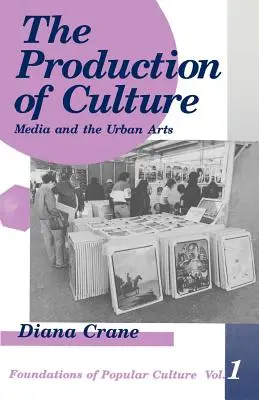 Producția de cultură: Media și artele urbane - The Production of Culture: Media and the Urban Arts