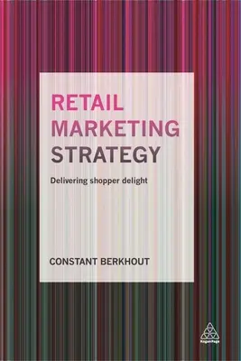 Strategia de marketing pentru comerțul cu amănuntul: Oferirea plăcerii cumpărătorului - Retail Marketing Strategy: Delivering Shopper Delight