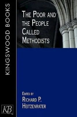 Săracii și oamenii numiți metodiști (The Poor and the People Called Methodists) - The Poor and the People Called Methodists