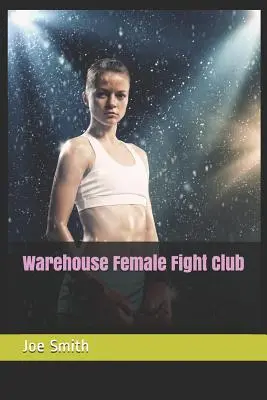 Clubul de lupte al femeilor din Depozit - Warehouse Female Fight Club