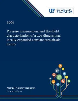 Măsurarea presiunii și caracterizarea câmpului de debit al unui ejector aer/aer bidimensional cu suprafață constantă ideal expandată - Pressure Measurement and Flowfield Characterization of a Two-dimensional Ideally Expanded Constant Area Air/air Ejector