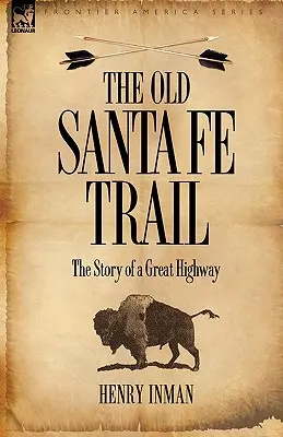 Old Santa Fe Trail: povestea unei autostrăzi mari - The Old Santa Fe Trail: the Story of a Great Highway