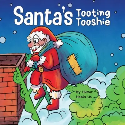 Santa's Tooting Tooshie: O poveste despre pârțurile lui Moș Crăciun (Toots) - Santa's Tooting Tooshie: A Story About Santa's Toots (Farts)