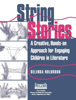 String Stories: A Creative, Hands-On Approach for Engaging Children in Literature (O abordare creativă și practică pentru implicarea copiilor în literatură) - String Stories: A Creative, Hands-On Approach for Engaging Children in Literature