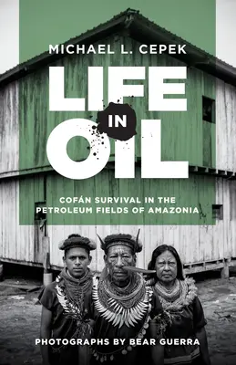 Viața în petrol: Supraviețuirea Cofn în câmpurile petrolifere din Amazonia - Life in Oil: Cofn Survival in the Petroleum Fields of Amazonia