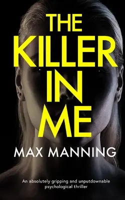 THE KILLER IN ME un thriller psihologic absolut captivant și de nerefuzat - THE KILLER IN ME an absolutely gripping and unputdownable psychological thriller