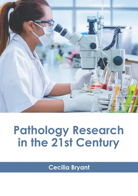 Cercetarea patologică în secolul XXI - Pathology Research in the 21st Century