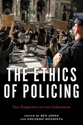 Etica poliției: Noi perspective privind aplicarea legii - The Ethics of Policing: New Perspectives on Law Enforcement