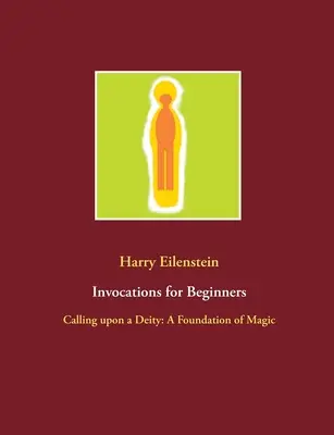 Invocații pentru începători: Invocarea unei zeități: Un fundament al magiei - Invocations for Beginners: Calling upon a Deity: A Foundation of Magic