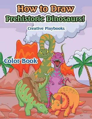 Cum să desenezi dinozauri preistorici! Carte de colorat - How to Draw Prehistoric Dinosaurs! Color Book