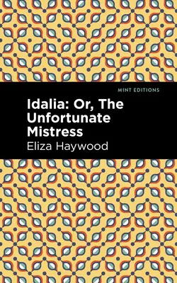 Idalia: ;Sau, nefericita stăpână - Idalia: ;Or, the Unfortunate Mistress