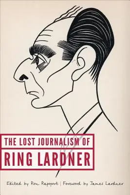 Jurnalismul pierdut al lui Ring Lardner - The Lost Journalism of Ring Lardner