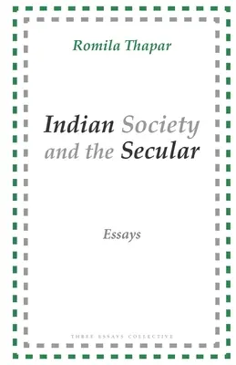 Societatea indiană și secularitatea: Eseuri - Indian Society and the Secular: Essays
