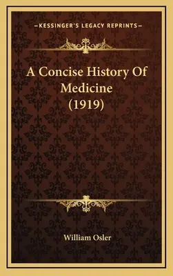 O istorie concisă a medicinei (1919) - A Concise History Of Medicine (1919)