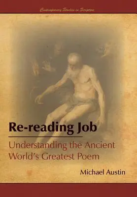 Reluarea lucrării: Înțelegerea celui mai mare poem din lumea antică - Re-Reading Job: Understanding the Ancient World's Greatest Poem