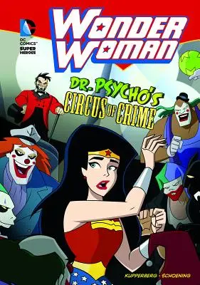 Wonder Woman (Femeia minune): Circul crimei al Dr. Psycho - Wonder Woman: Dr. Psycho's Circus of Crime