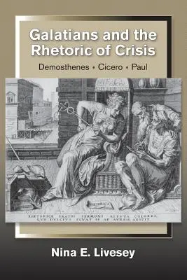 Galateni și retorica crizei: Demosthenes-Cicero-Paul - Galatians and the Rhetoric of Crisis: Demosthenes-Cicero-Paul