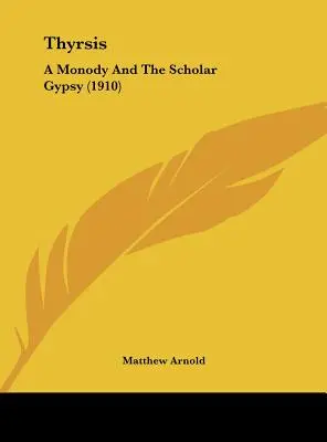 Thyrsis: A Monody And The Scholar Gypsy (1910)