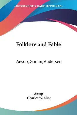 Folclor și fabule: Aesop, Grimm, Andersen: Partea 17 Harvard Classics - Folklore and Fable: Aesop, Grimm, Andersen: Part 17 Harvard Classics