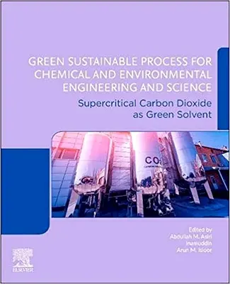 Procese ecologice durabile pentru ingineria și știința chimică și de mediu: Dioxidul de carbon supercritic ca solvent ecologic - Green Sustainable Process for Chemical and Environmental Engineering and Science: Supercritical Carbon Dioxide as Green Solvent