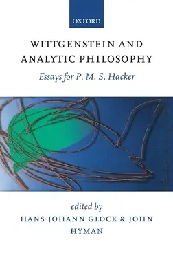 Wittgenstein și filosofia analitică: Eseuri pentru P. M. S. Hacker - Wittgenstein and Analytic Philosophy: Essays for P. M. S. Hacker