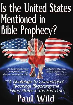 Statele Unite sunt menționate în profeția biblică? Cu un tratat despre războaiele din Ezekiel 38 și Psalmul 83 - Is the United States Mentioned In Bible Prophecy?: With a Treatise on the Ezekiel 38 and Psalm 83 Wars