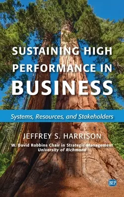 Susținerea performanței înalte în afaceri: Sisteme, resurse și părți interesate - Sustaining High Performance in Business: Systems, Resources, and Stakeholders