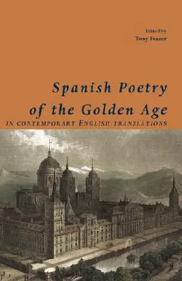 Poezia spaniolă din Epoca de Aur, în traduceri contemporane în limba engleză - Spanish Poetry of the Golden Age, in Contemporary English Translations