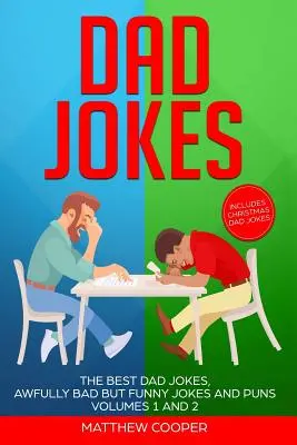 Dad Jokes: Cele mai bune glume cu tați, glume și poante teribil de proaste, dar amuzante Volumele 1 și 2 - Dad Jokes: The Best Dad Jokes, Awfully Bad but Funny Jokes and Puns Volumes 1 and 2
