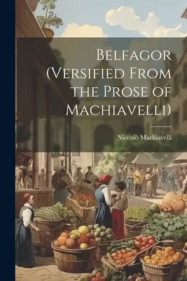 Belfagor (Versificat din proza lui Machiavelli) - Belfagor (Versified From the Prose of Machiavelli)