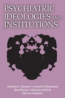 Ideologii și instituții psihiatrice - Psychiatric Ideologies and Institutions