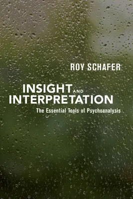 Insight și interpretare: Instrumentele esențiale ale psihanalizei - Insight and Interpretation: The Essential Tools of Psychoanalysis