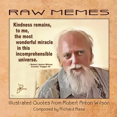 Meme RAW: Citate ilustrate din Robert Anton Wilson - RAW Memes: Illustrated Quotes from Robert Anton Wilson