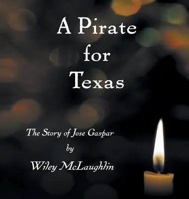 Un pirat pentru Texas: Povestea lui Jose Gaspar - A Pirate for Texas: The Story of Jose Gaspar