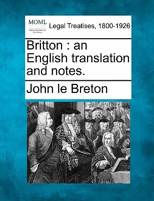 Britton: o traducere în limba engleză și note. - Britton: an English translation and notes.