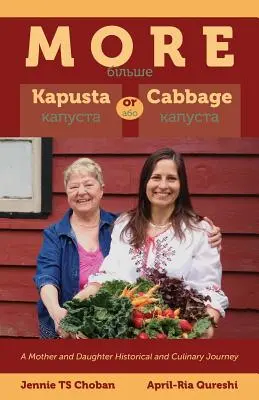 Mai multă Kapusta sau varză - o călătorie istorică și culinară între mamă și fiică - More Kapusta or Cabbage - A Mother and Daughter Historical and Culinary Journey