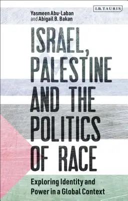 Israel, Palestina și politica rasei: Explorarea identității și puterii într-un context global - Israel, Palestine and the Politics of Race: Exploring Identity and Power in a Global Context