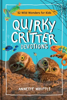 Quirky Critter Devotions: 52 de minuni sălbatice pentru copii - Quirky Critter Devotions: 52 Wild Wonders for Kids