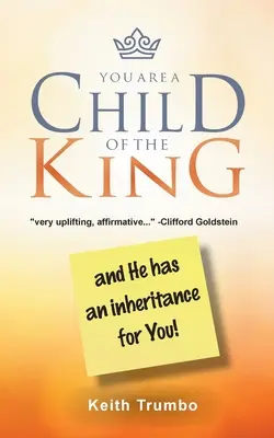 Ești un copil al Regelui: și El are o moștenire pentru tine! - You Are a Child of the King: and He has an inheritance for you!