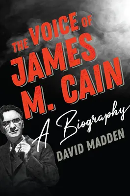 Vocea lui James M. Cain: O biografie - The Voice of James M. Cain: A Biography