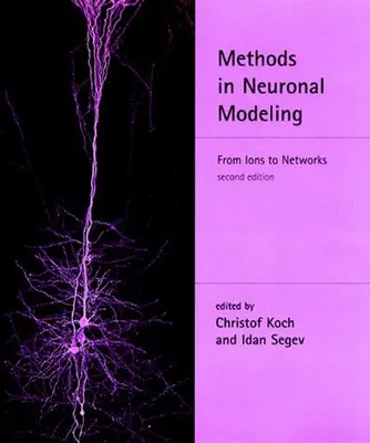 Metode în modelarea neuronală, ediția a doua: De la ioni la rețele - Methods in Neuronal Modeling, second edition: From Ions to Networks