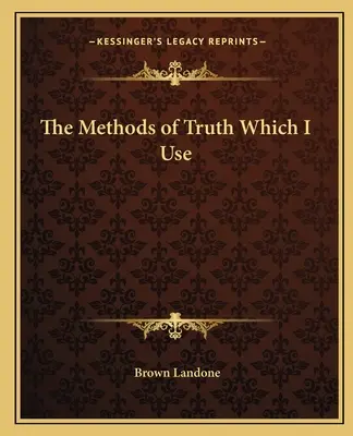 Metodele adevărului pe care le folosesc - The Methods of Truth Which I Use