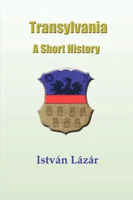 Transylvania: O scurtă istorie - Transylvania: A Short History