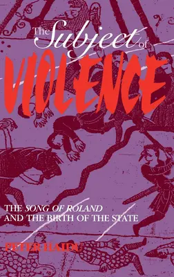 Subiectul violenței: Cântecul lui Roland și nașterea statului - The Subject of Violence: The Song of Roland and the Birth of the State
